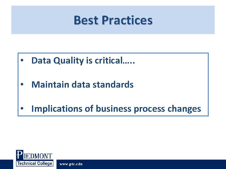Best Practices • Data Quality is critical…. . • Maintain data standards • Implications Best Practices • Data Quality is critical…. . • Maintain data standards • Implications
