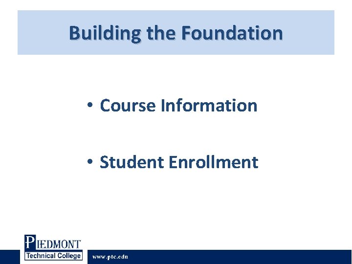 Building the Foundation • Course Information • Student Enrollment Building the Foundation • Course Information • Student Enrollment