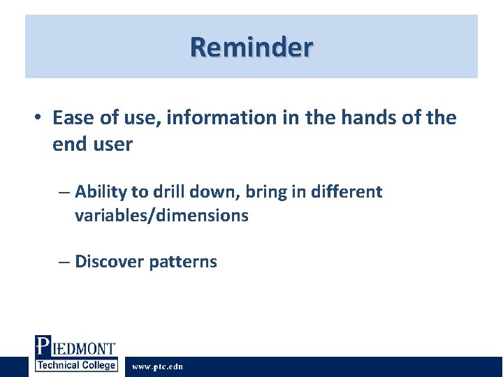Reminder • Ease of use, information in the hands of the end user – Reminder • Ease of use, information in the hands of the end user –