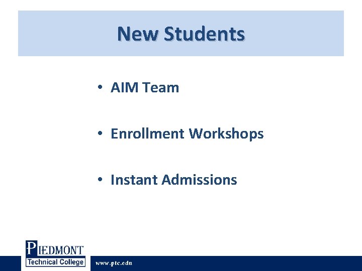 New Students • AIM Team • Enrollment Workshops • Instant Admissions New Students • AIM Team • Enrollment Workshops • Instant Admissions