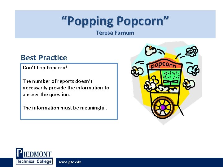 “Popping Popcorn” Teresa Farnum Best Practice Don’t Popcorn! The number of reports doesn’t necessarily “Popping Popcorn” Teresa Farnum Best Practice Don’t Popcorn! The number of reports doesn’t necessarily