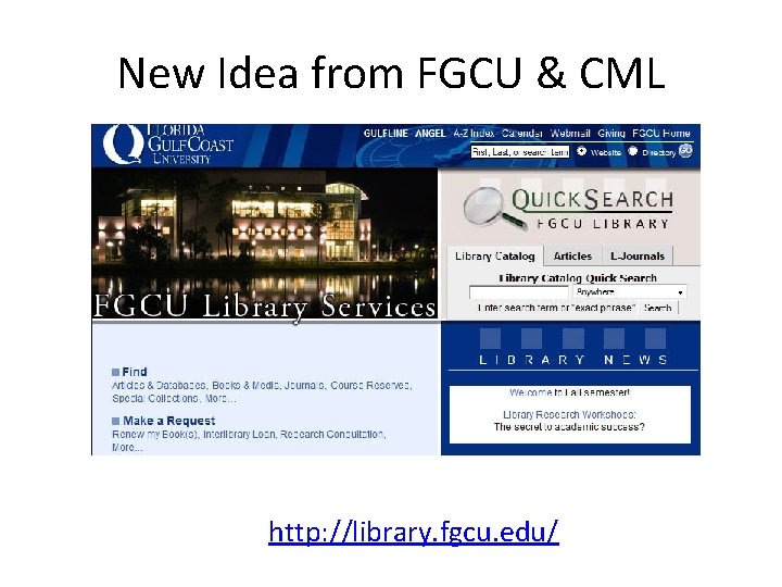 New Idea from FGCU & CML http: //library. fgcu. edu/ 