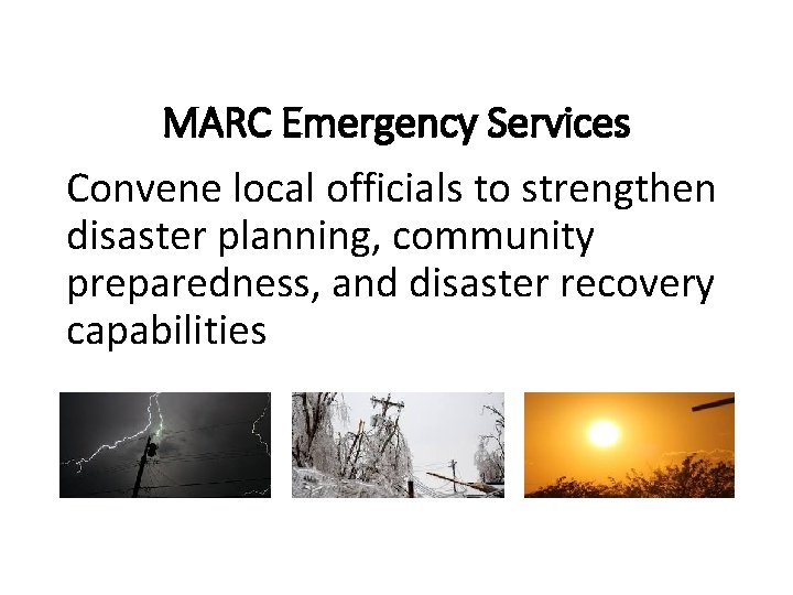 MARC Emergency Services Convene local officials to strengthen disaster planning, community preparedness, and disaster