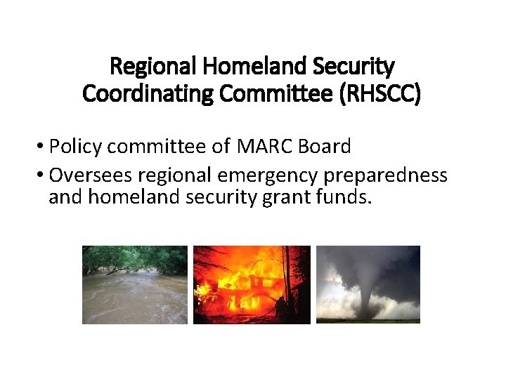 Regional Homeland Security Coordinating Committee (RHSCC) • Policy committee of MARC Board • Oversees