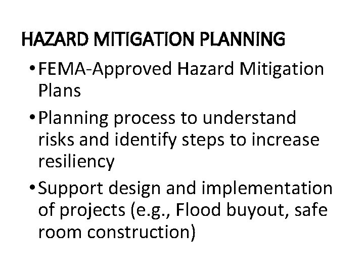 HAZARD MITIGATION PLANNING • FEMA-Approved Hazard Mitigation Plans • Planning process to understand risks