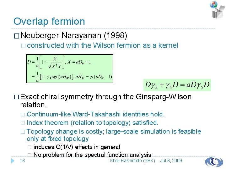Overlap fermion � Neuberger-Narayanan � constructed (1998) with the Wilson fermion as a kernel