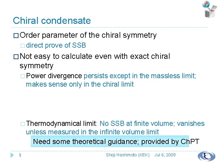 Chiral condensate � Order parameter of the chiral symmetry � direct prove of SSB