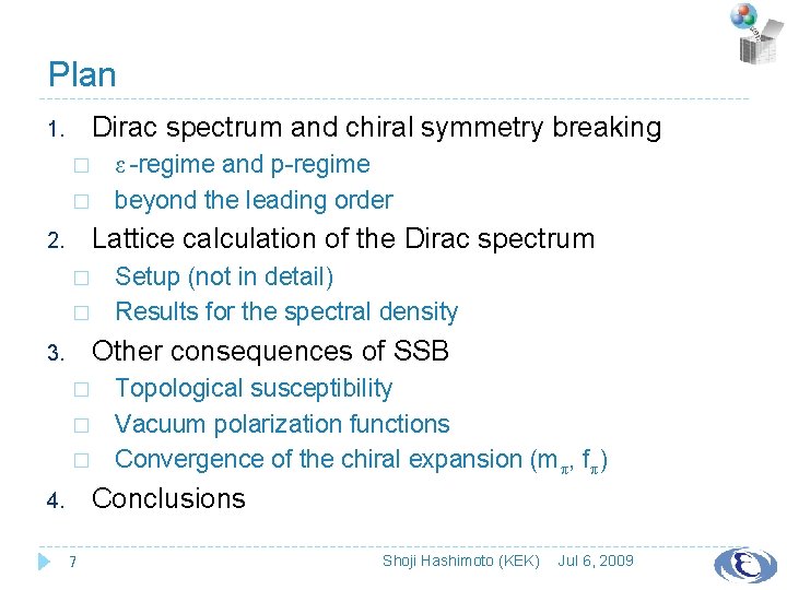 Plan Dirac spectrum and chiral symmetry breaking 1. � � ε -regime and p-regime