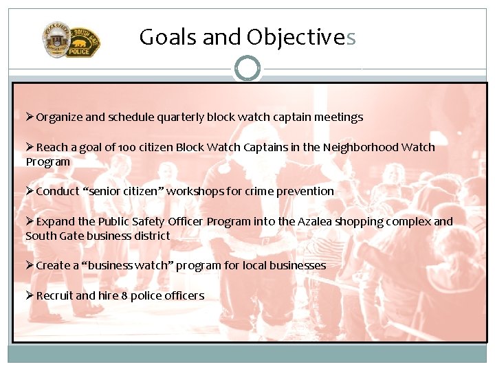 Goals and Objectives ØOrganize and schedule quarterly block watch captain meetings ØReach a goal
