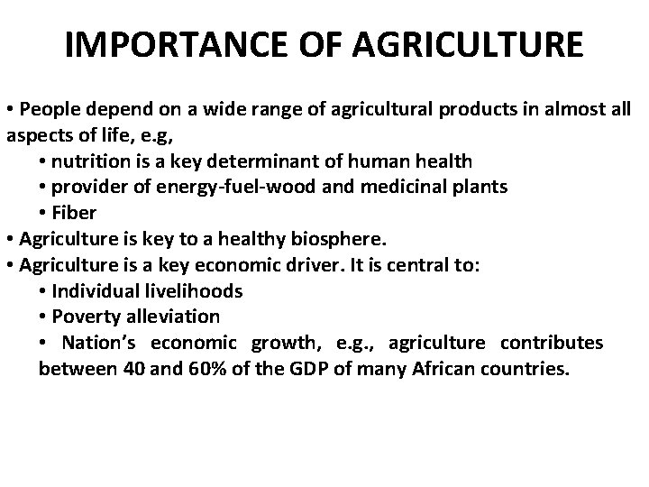 IMPORTANCE OF AGRICULTURE • People depend on a wide range of agricultural products in