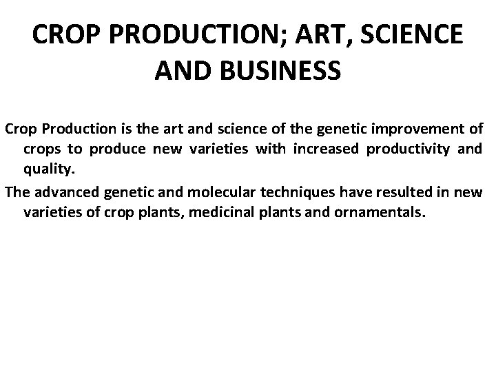 CROP PRODUCTION; ART, SCIENCE AND BUSINESS Crop Production is the art and science of