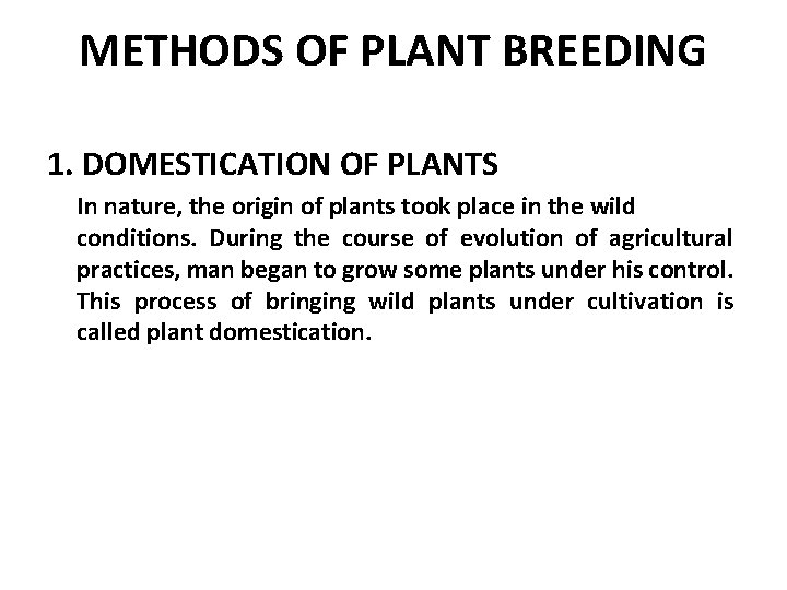 METHODS OF PLANT BREEDING 1. DOMESTICATION OF PLANTS In nature, the origin of plants