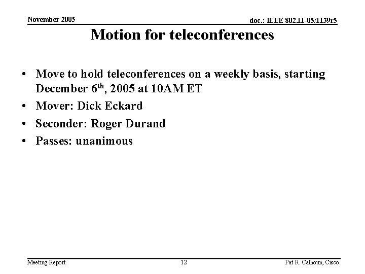 November 2005 doc. : IEEE 802. 11 -05/1139 r 5 Motion for teleconferences •