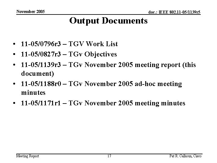 November 2005 doc. : IEEE 802. 11 -05/1139 r 5 Output Documents • 11