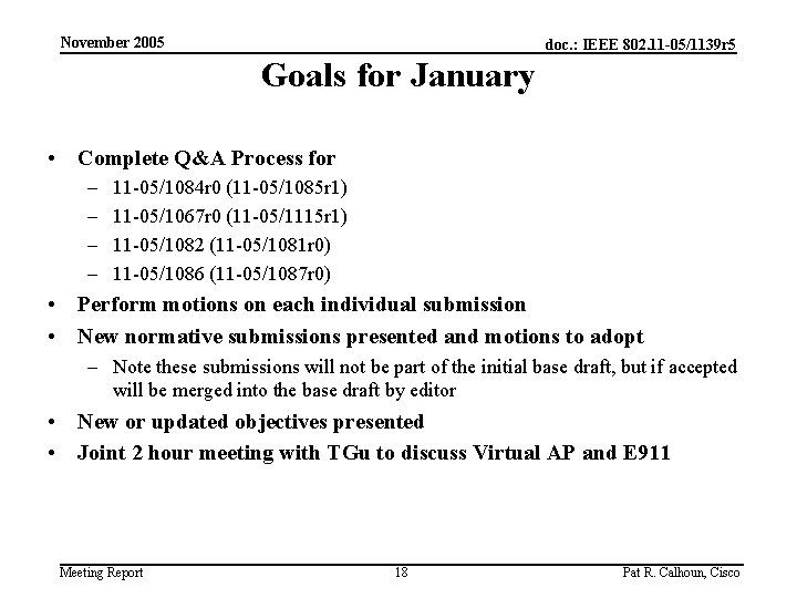 November 2005 doc. : IEEE 802. 11 -05/1139 r 5 Goals for January •