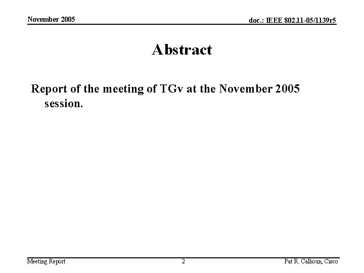 November 2005 doc. : IEEE 802. 11 -05/1139 r 5 Abstract Report of the