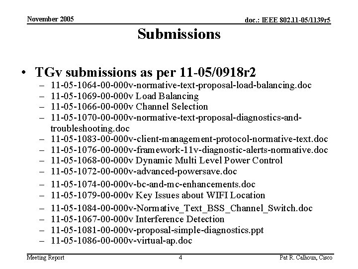 November 2005 doc. : IEEE 802. 11 -05/1139 r 5 Submissions • TGv submissions