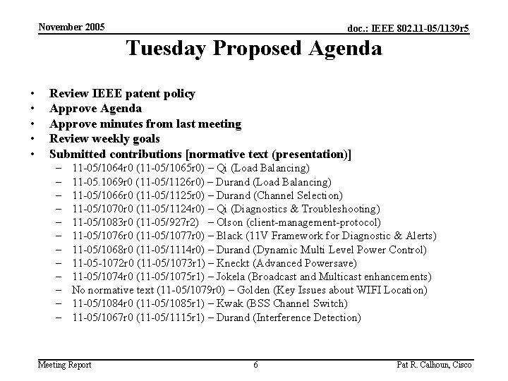 November 2005 doc. : IEEE 802. 11 -05/1139 r 5 Tuesday Proposed Agenda •