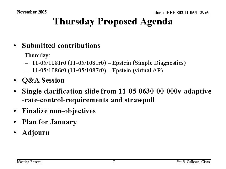 November 2005 doc. : IEEE 802. 11 -05/1139 r 5 Thursday Proposed Agenda •