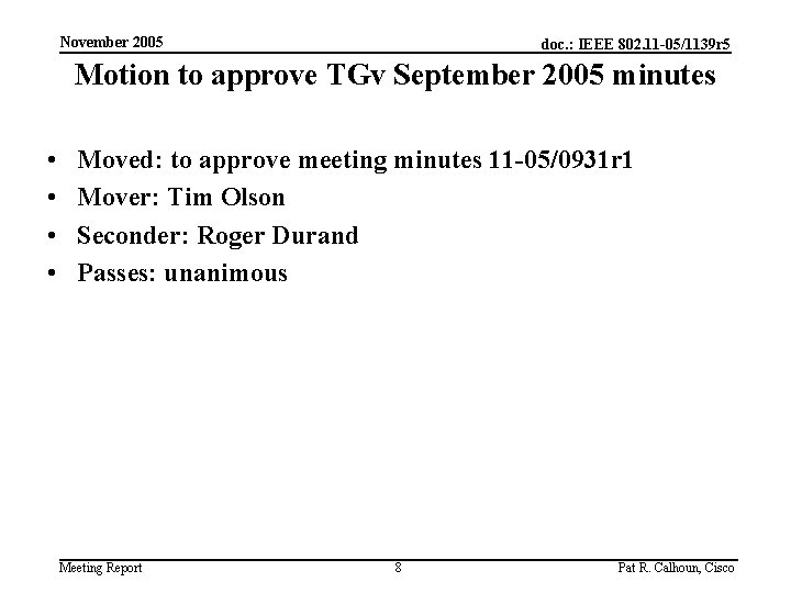 November 2005 doc. : IEEE 802. 11 -05/1139 r 5 Motion to approve TGv