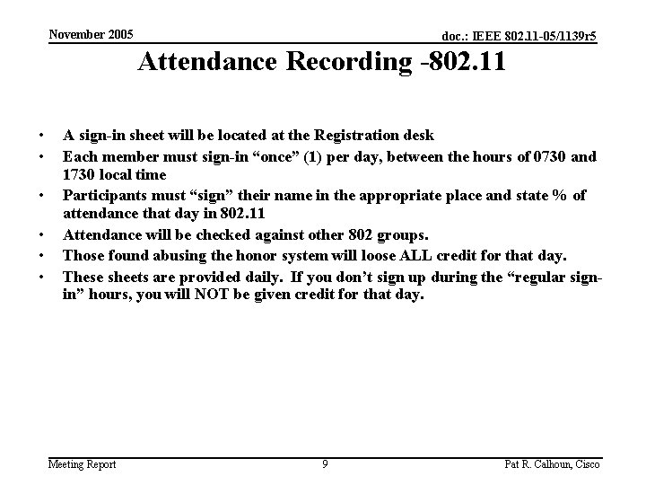 November 2005 doc. : IEEE 802. 11 -05/1139 r 5 Attendance Recording -802. 11