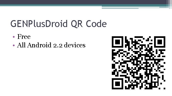 GENPlus. Droid QR Code • Free • All Android 2. 2 devices 