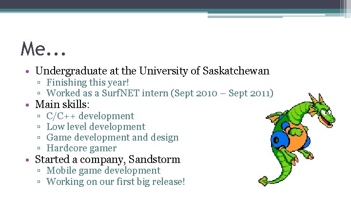 Me. . . • Undergraduate at the University of Saskatchewan ▫ Finishing this year!