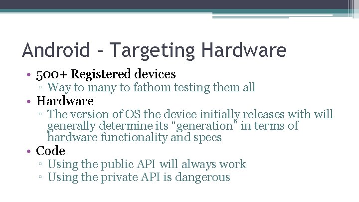 Android – Targeting Hardware • 500+ Registered devices ▫ Way to many to fathom