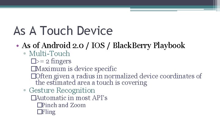 As A Touch Device • As of Android 2. 0 / IOS / Black.