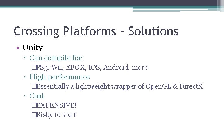 Crossing Platforms - Solutions • Unity ▫ Can compile for: �PS 3, Wii, XBOX,