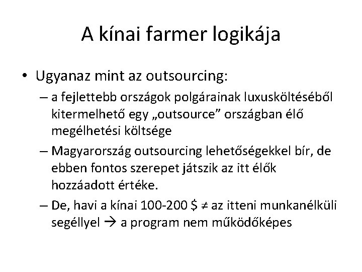 A kínai farmer logikája • Ugyanaz mint az outsourcing: – a fejlettebb országok polgárainak