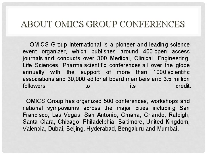 ABOUT OMICS GROUP CONFERENCES OMICS Group International is a pioneer and leading science event