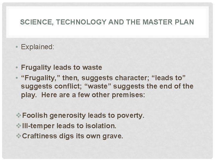 SCIENCE, TECHNOLOGY AND THE MASTER PLAN • Explained: • Frugality leads to waste •