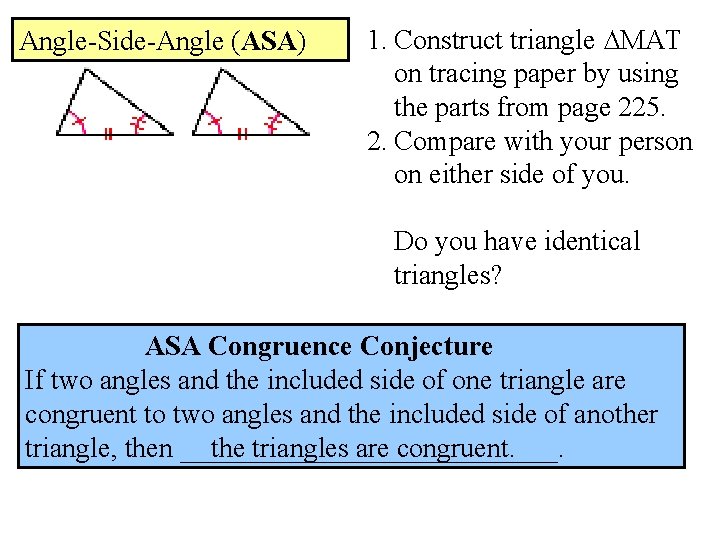 Angle-Side-Angle (ASA) 1. Construct triangle ∆MAT on tracing paper by using the parts from