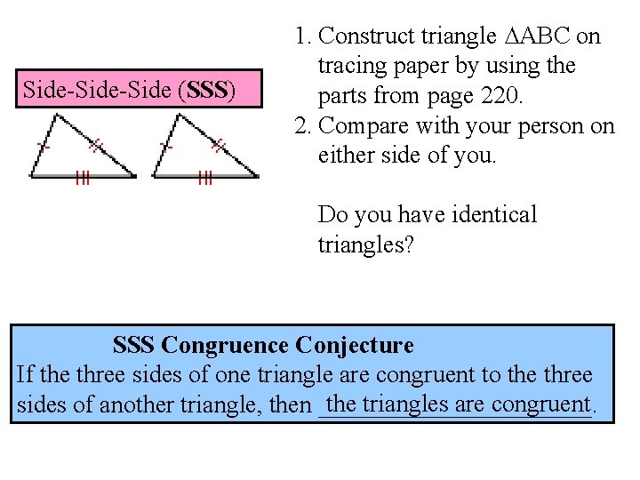 Side-Side (SSS) 1. Construct triangle ∆ABC on tracing paper by using the parts from