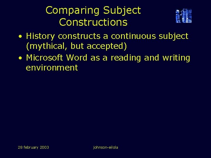 Comparing Subject Constructions • History constructs a continuous subject (mythical, but accepted) • Microsoft