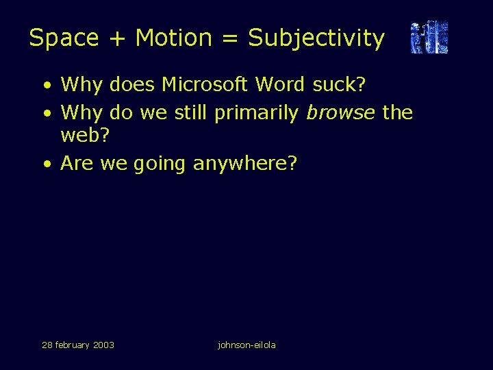 Space + Motion = Subjectivity • Why does Microsoft Word suck? • Why do