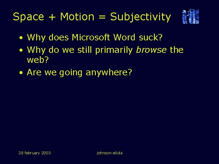 Space + Motion = Subjectivity • Why does Microsoft Word suck? • Why do Space + Motion = Subjectivity • Why does Microsoft Word suck? • Why do