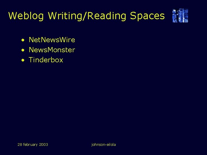 Weblog Writing/Reading Spaces • Net. News. Wire • News. Monster • Tinderbox 28 february Weblog Writing/Reading Spaces • Net. News. Wire • News. Monster • Tinderbox 28 february