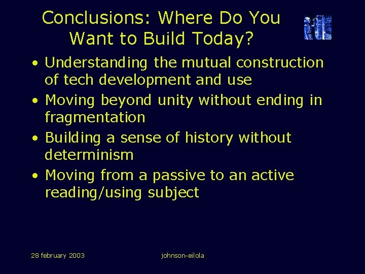 Conclusions: Where Do You Want to Build Today? • Understanding the mutual construction of Conclusions: Where Do You Want to Build Today? • Understanding the mutual construction of