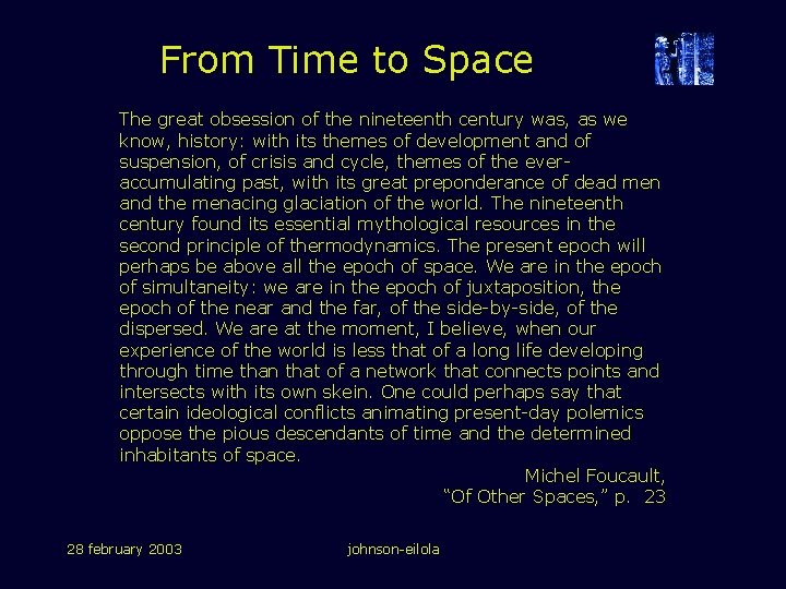 From Time to Space The great obsession of the nineteenth century was, as we