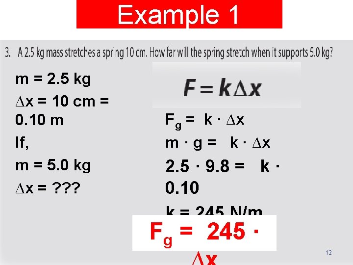 Example 1 m = 2. 5 kg ∆x = 10 cm = 0. 10