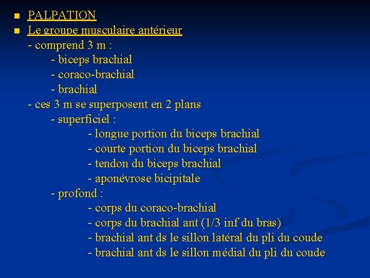 n n PALPATION Le groupe musculaire antérieur - comprend 3 m : - biceps