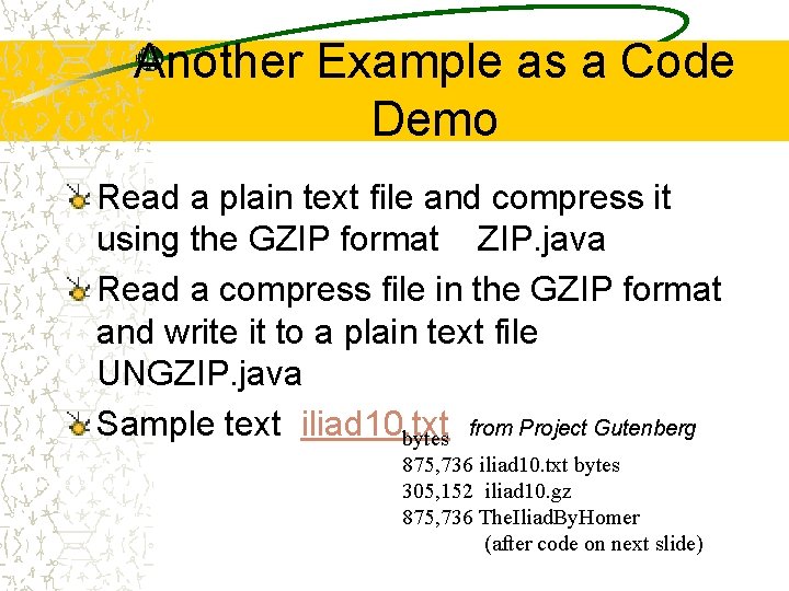 Another Example as a Code Demo Read a plain text file and compress it