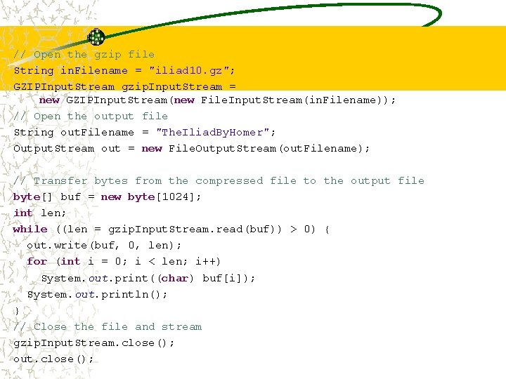 // Open the gzip file String in. Filename = "iliad 10. gz"; GZIPInput. Stream