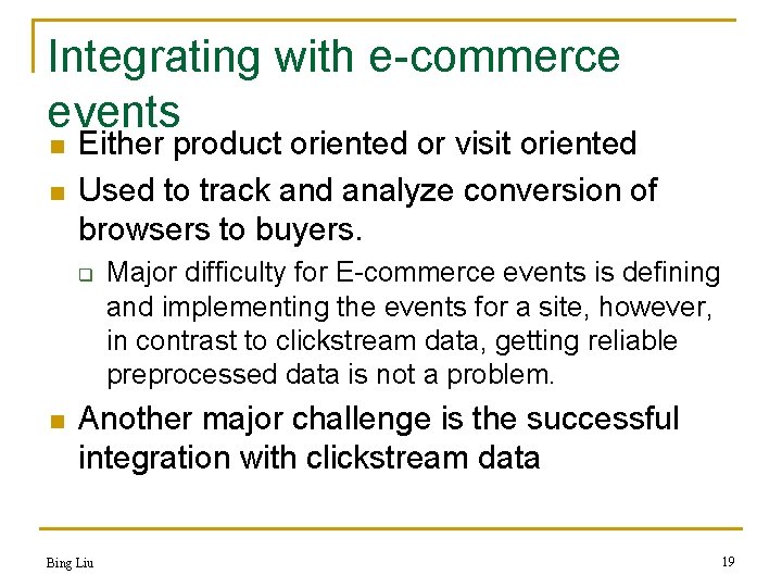Integrating with e-commerce events n n Either product oriented or visit oriented Used to