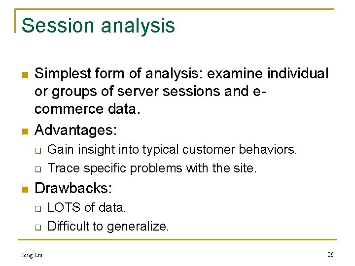 Session analysis n n Simplest form of analysis: examine individual or groups of server