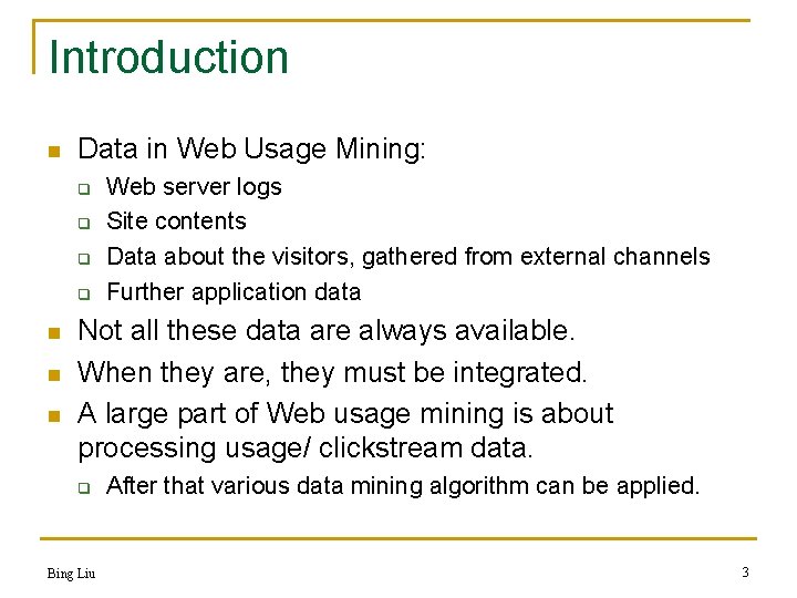 Introduction n Data in Web Usage Mining: q q n n n Web server