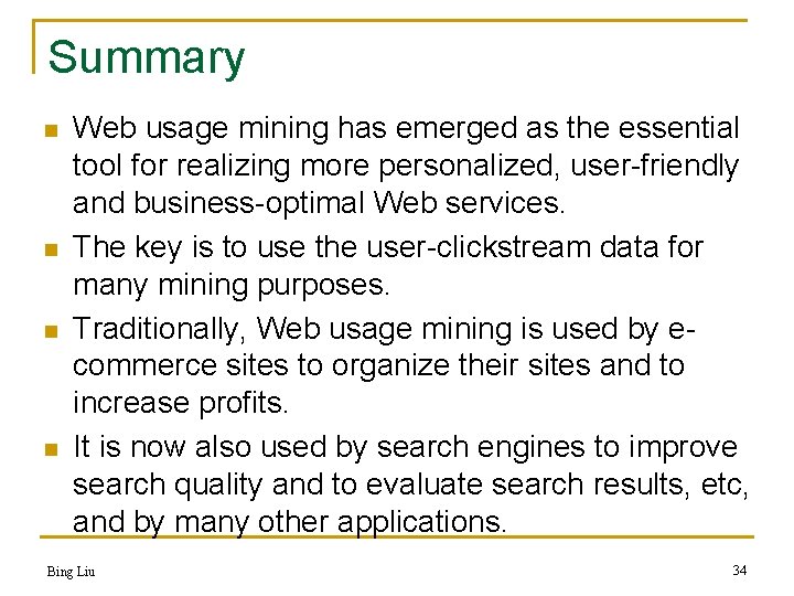Summary n n Web usage mining has emerged as the essential tool for realizing