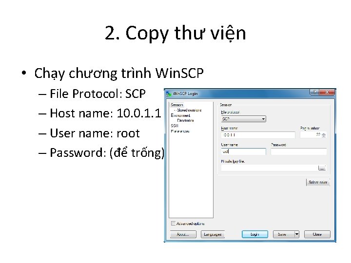 2. Copy thư viện • Chạy chương trình Win. SCP – File Protocol: SCP